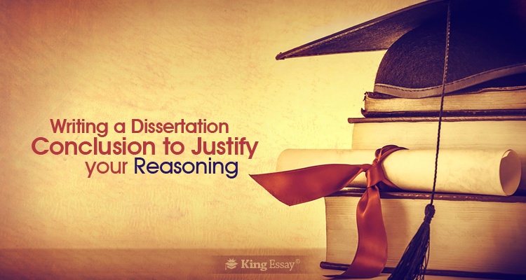 Writing a Dissertation Conclusion to Justify Reasoning
